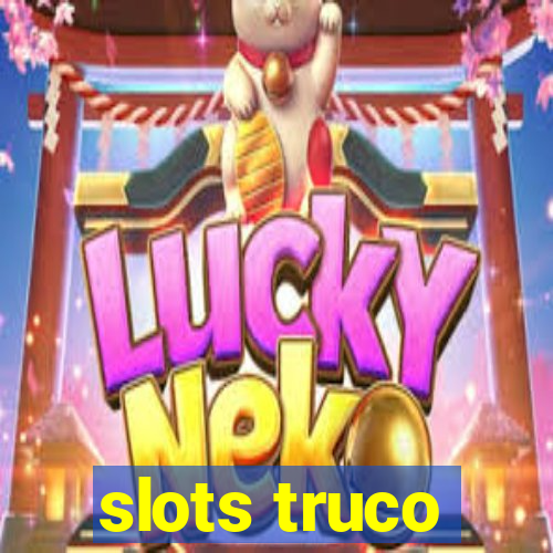 slots truco